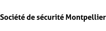 Société de sécurité Montpellier